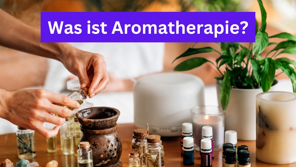 Was sit Aromatherapie